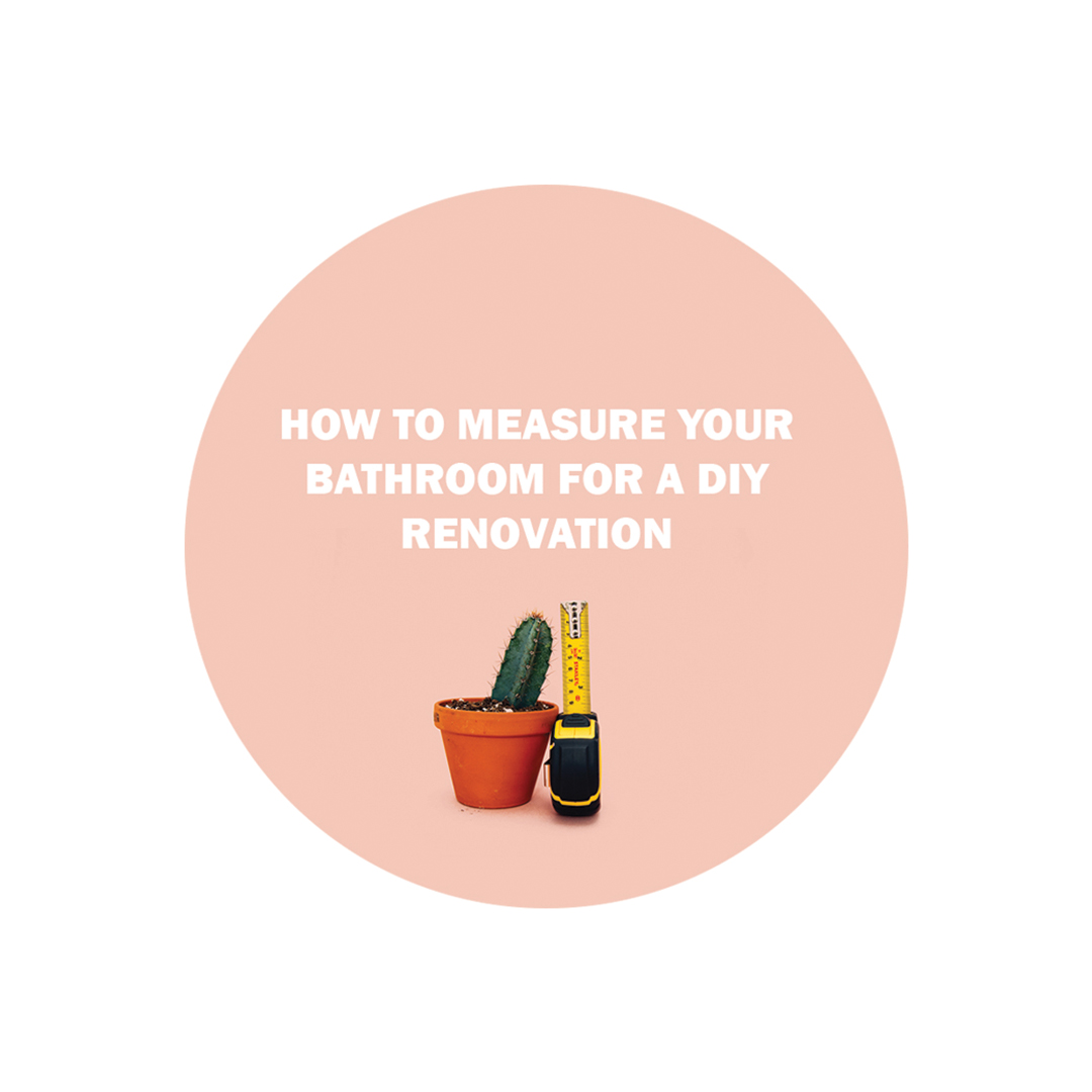 How To Measure Your Bathroom For A DIY Renovation